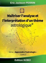 Astrologie - Maitriser l'analyse et l'interprétation du thème astral