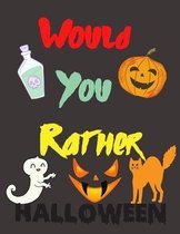 Would You Rather? Halloween