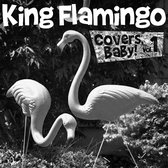 King Flamingo - Covers Baby Vol.1 (7" Vinyl Single)