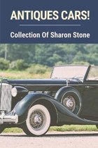 Antiques Cars!: Collection Of Sharon Stone