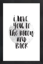 JUNIQE - Poster in houten lijst I Love You To The Moon And Back -40x60