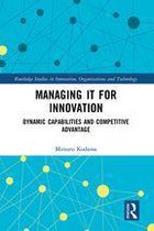 Routledge Studies in Innovation, Organizations and Technology - Managing IT for Innovation