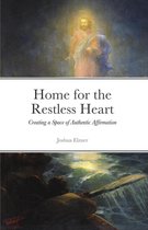 Home for the Restless Heart: Creating a Space of Authentic Affirmation