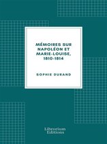 Mémoires sur Napoléon et Marie-Louise, 1810-1814