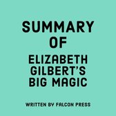 Summary of Elizabeth Gilbert's Big Magic