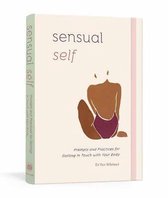 Sensual Self: Prompts and Practices for Getting in Touch with Your Body