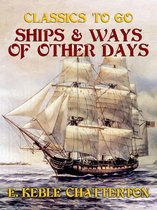 Classics To Go - Ships & Ways of Other Days
