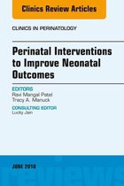 The Clinics: Internal Medicine Volume 45-2 - Perinatal Interventions to Improve Neonatal Outcomes, An Issue of Clinics in Perinatology