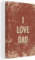 Canvas Schilderij Spreuken - Vaderdag - I love dad - Quotes - 20x30 cm - Wanddecoratie - Vaderdag cadeau - Geschenk - Cadeautje voor hem - Tip - Mannen