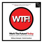 WORK THE FUTURE! TODAY 1 - WORK THE FUTURE! TODAY