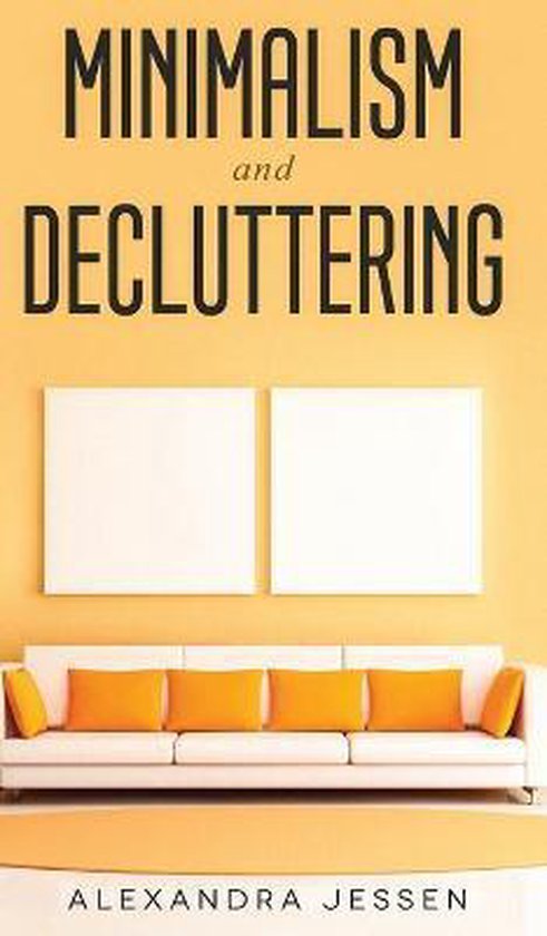 Minimalism and Decluttering Discover the secrets on How to l ... - cover