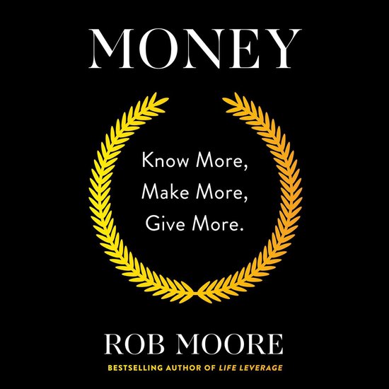 Boek "Money" met de tekst "Know More, Make More, Give More." en de naam Rob Moore.