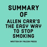 Summary of Allen Carr's The Easy Way to Stop Smoking