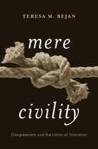 Mere Civility - Disagreement and the Limits of Toleration