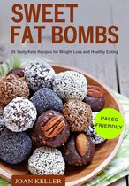 Sweet Fat Bombs: 35 Tasty Keto Recipes for Weight Loss and Healthy Eating (Quick & Easy Recipes for Ketogenic, Paleo & Low-Carb Diets)