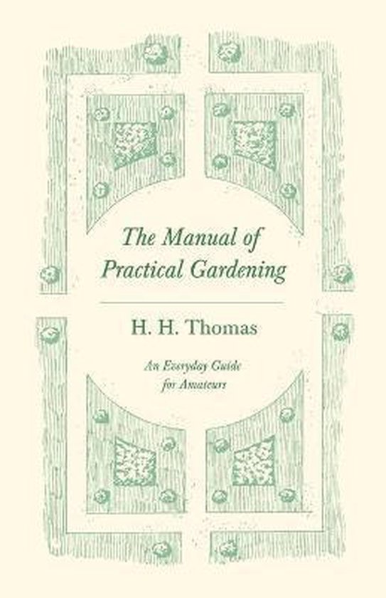 The Manual of Practical Gardening - An Everyday Guide for Am ... - cover