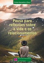 Pausa para reflexões sobre a vida e os relacionamentos 1 - Pausa para reflexões sobre a vida e os relacionamentos - Volume 1