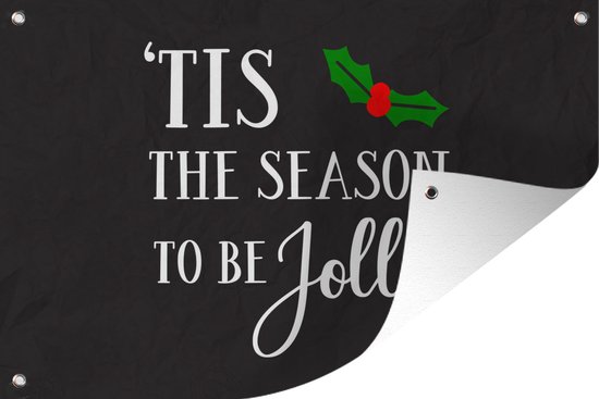 Tuindecoratie Kerst quote "Tis the season to be jolly" met een zwarte achtergrond - 60x40 cm - Tuinposter - Tuindoek - Buitenposter