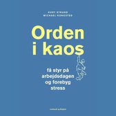 Orden i kaos - Få styr på arbejdsdagen og forebyg stress