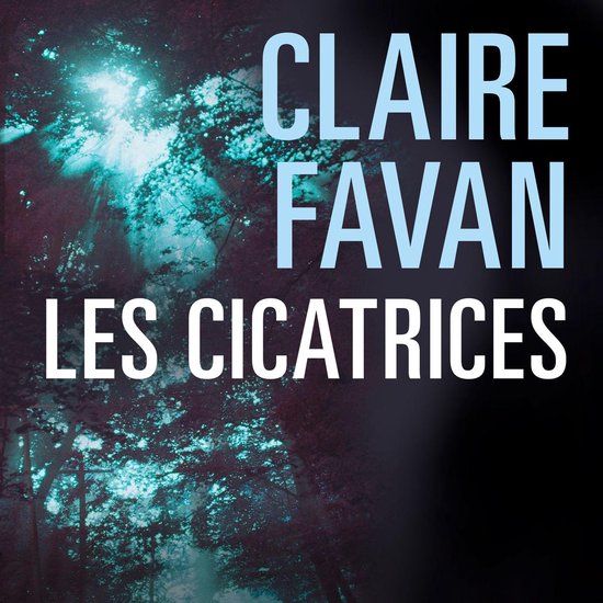 Les Cicatrices, Claire Favan | 9791033907183 | Boeken | bol.com