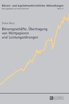 B�rsen- Und Kapitalmarktrechtliche Abhandlungen- Boersengeschaefte, Uebertragung von Wertpapieren und Leistungsstoerungen