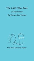 The Little Blue Book On Retirement By Women, For Women
