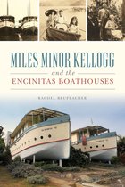 Landmarks - Miles Minor Kellogg and the Encinitas Boathouses