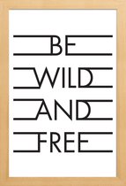 JUNIQE - Poster met houten lijst Be Wild & Free - White -30x45