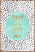 JUNIQE - Poster met kunststof lijst Today Is a Good Day -13x18