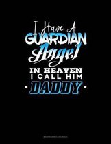 I Have A Guardian Angel In Heaven I Call Him Daddy: Maintenance Log Book