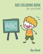 ABC Coloring Book For Preschool: Toddlers And Kids. Fun Coloring Books for Toddlers & Kids Ages 2-5 - Activity Book Teaches ABC, Letters & Words for K