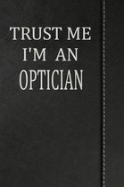 Trust Me I'm an Optician: Isometric Dot Paper Drawing Notebook 120 Pages 6x9