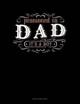 Promoted To Dad It's A Boy