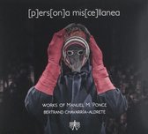 [P]Ers[On]A Mis[Ce]Llanea (Works Of Manuel Ponce)
