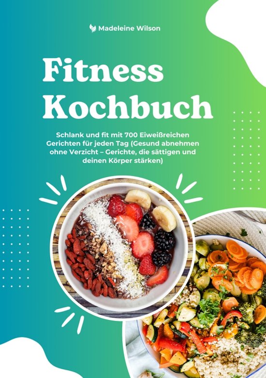 Fitness Kochbuch: Schlank und fit mit 700 Eiweißreichen Ger ... - cover