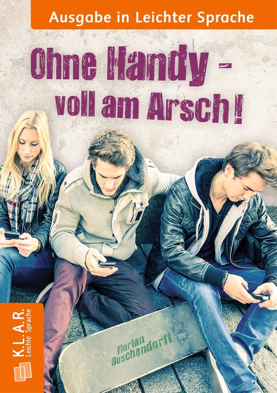 K.L.A.R Leichte Sprache - Taschenbuch - Ohne Handy voll am A ... - cover