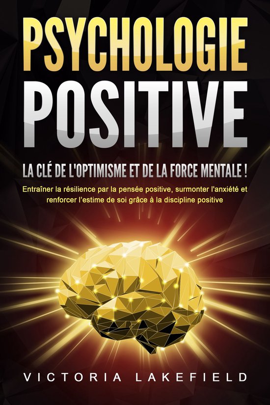 PSYCHOLOGIE POSITIVE - La clé de l'optimisme et de la force ... - cover