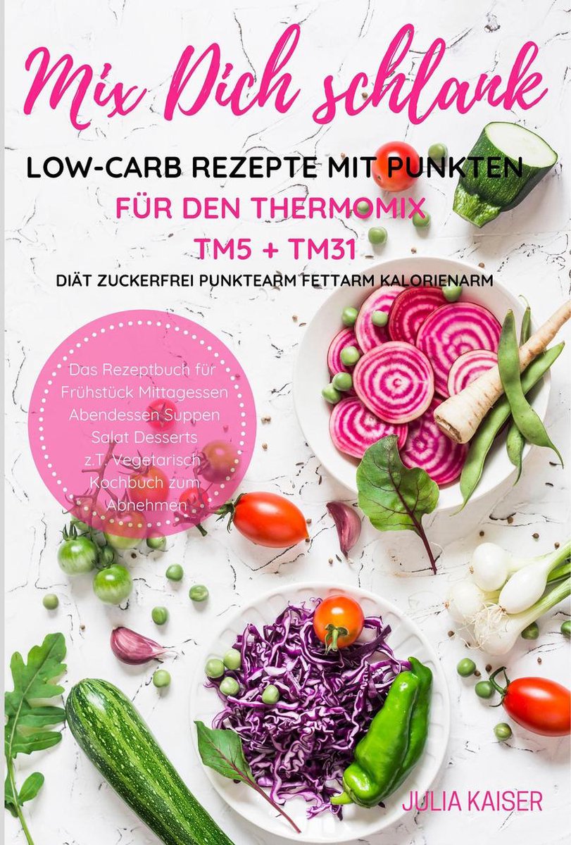 Bol Com Mix Dich Schlank Low Carb Rezepte Mit Punkten Fur Den Thermomix Tm5 Tm31 Diat