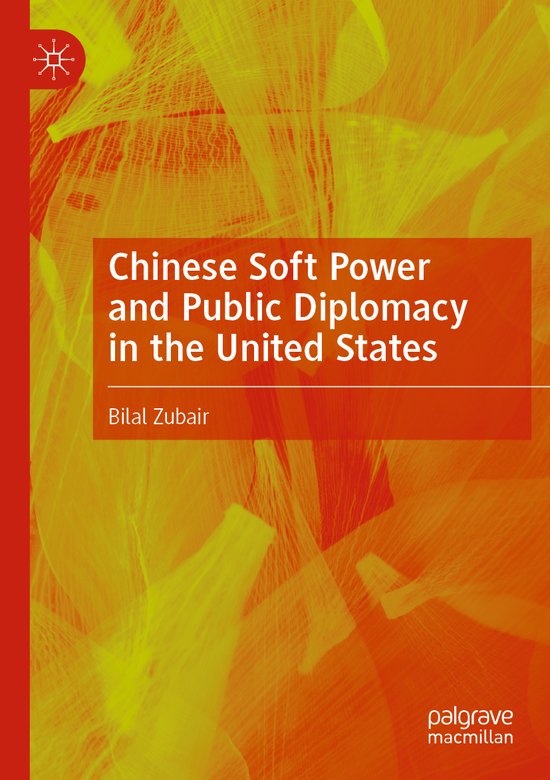 Chinese Soft Power and Public Diplomacy in the United States, Bilal ...