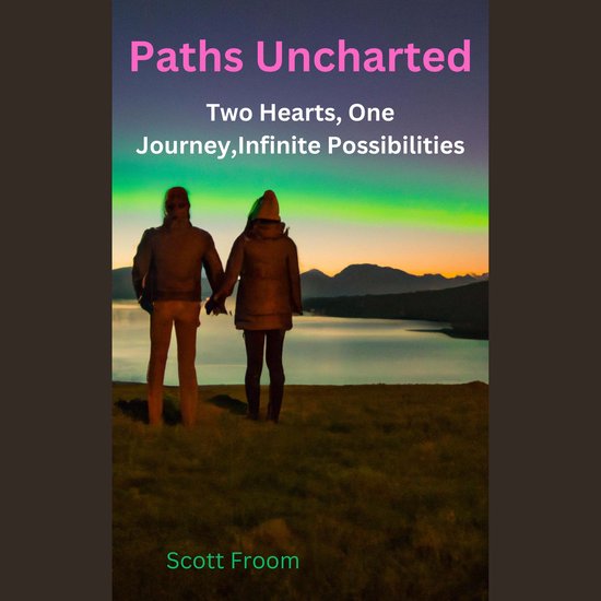 Paths Uncharted: A Love Story Two Hearts, One Journey, Infin ... - cover