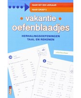 Vakantie oefenblaadjes "naar groep 5" herhalingsoefeningen taal en rekenen. Naar het 3de leerjaar, naar groep 5