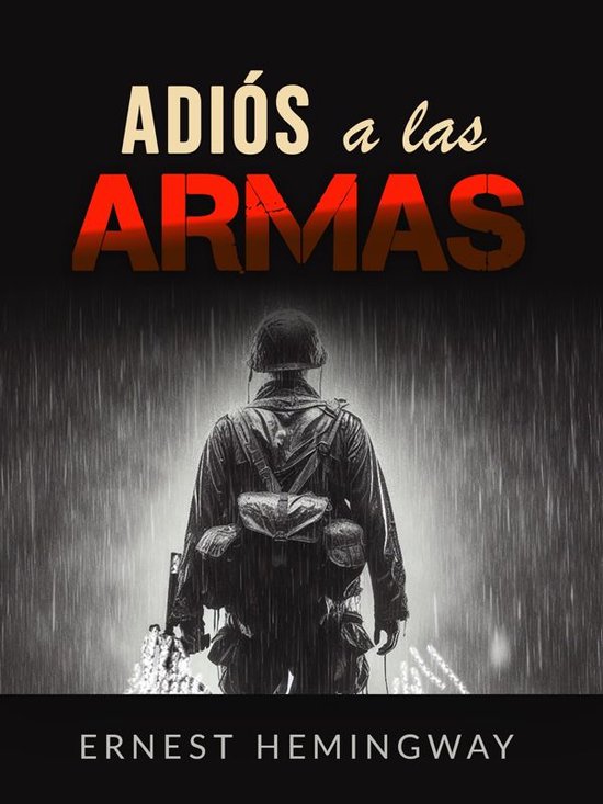 Boek "Adiós a las armas" van Ernest Hemingway. Soldaat in de regen, met "ADIÓS a las ARMAS" bovenaan.