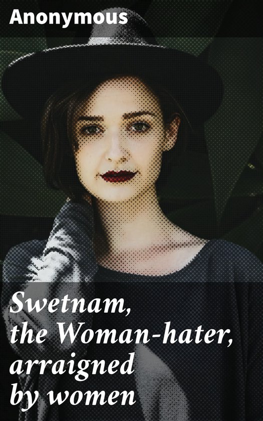 Swetnam, the Woman-hater, arraigned by women - cover