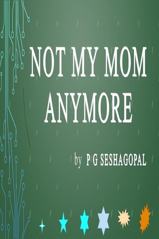 Not My Mom Anymore (ebook), P G Seshagopal 9798230497547 Boeken bol
