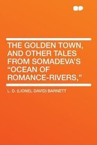 The Golden Town, and Other Tales from Somadeva's  Ocean of Romance-Rivers,