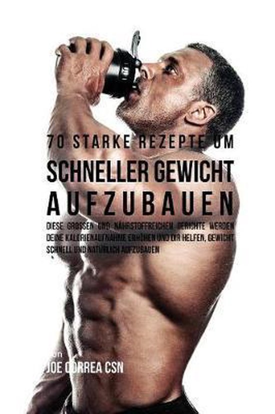 70 starke Rezepte um schneller Gewicht aufzubauen - cover