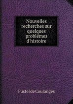 Nouvelles recherches sur quelques problemes d'histoire