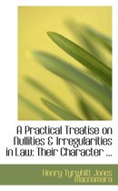 A Practical Treatise on Nullities a Irregularities in Law