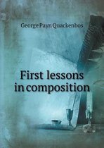 First Lessons in Composition