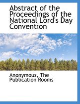 Abstract of the Proceedings of the National Lord's Day Convention